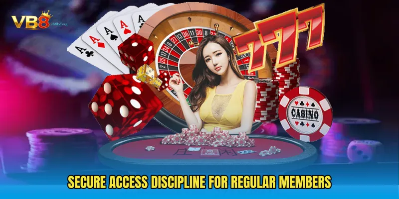 Secure access discipline for regular members